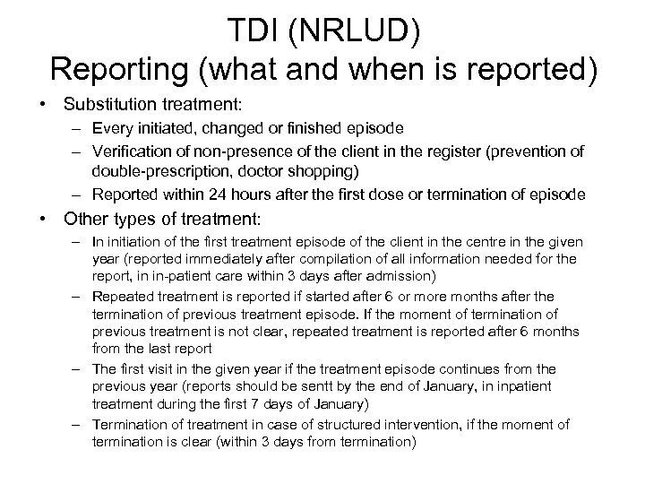 TDI (NRLUD) Reporting (what and when is reported) • Substitution treatment: – Every initiated,