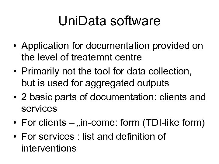 Uni. Data software • Application for documentation provided on the level of treatemnt centre