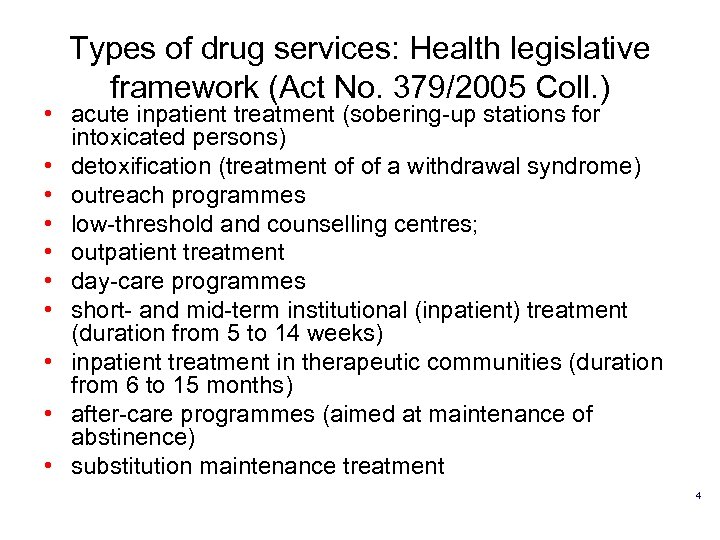 Types of drug services: Health legislative framework (Act No. 379/2005 Coll. ) • acute