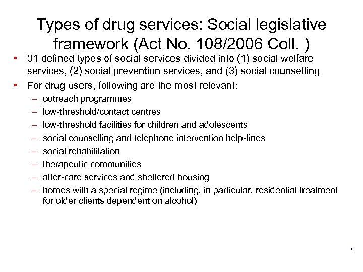 Types of drug services: Social legislative framework (Act No. 108/2006 Coll. ) • 31