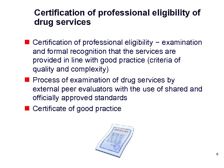 Certification of professional eligibility of drug services n Certification of professional eligibility – examination