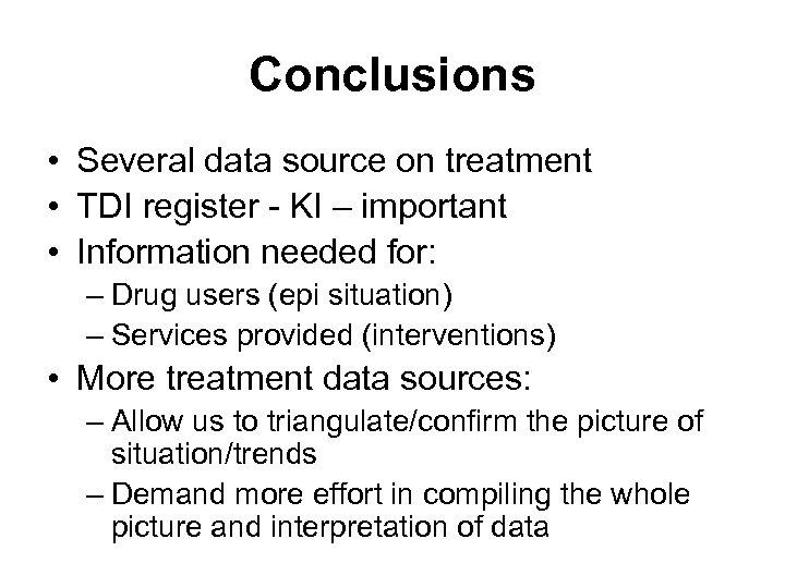 Conclusions • Several data source on treatment • TDI register - KI – important
