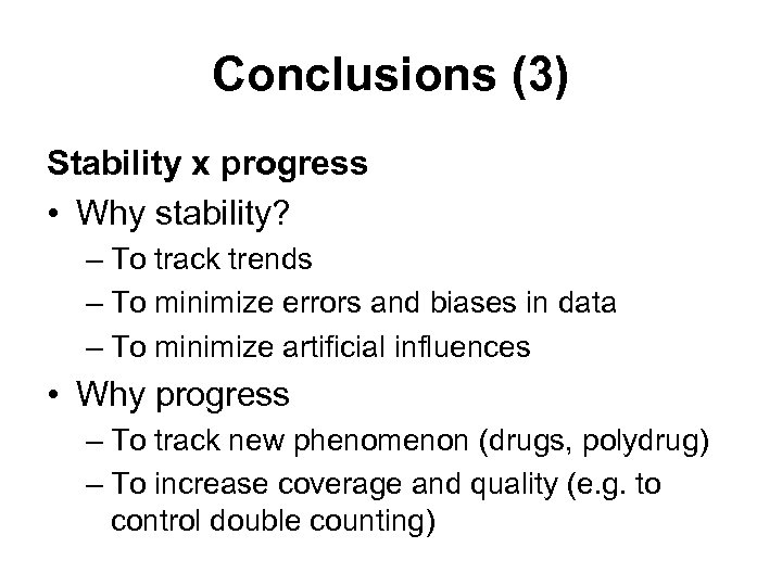 Conclusions (3) Stability x progress • Why stability? – To track trends – To