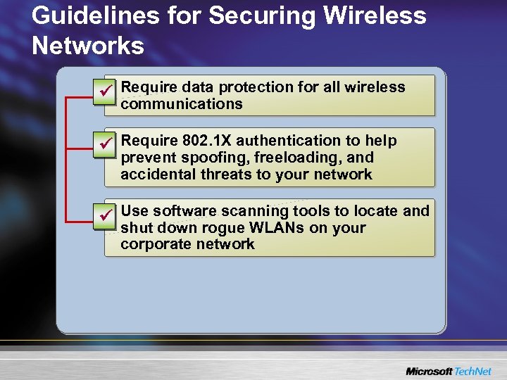 Guidelines for Securing Wireless Networks ü Require data protection for all wireless communications ü