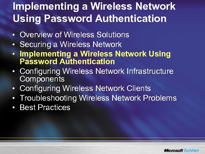 Implementing a Wireless Network Using Password Authentication • Overview of Wireless Solutions • Securing