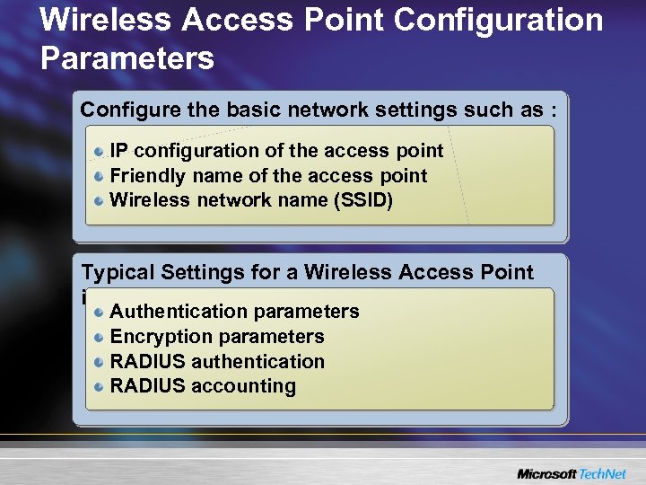 Wireless Access Point Configuration Parameters Configure the basic network settings such as : IP