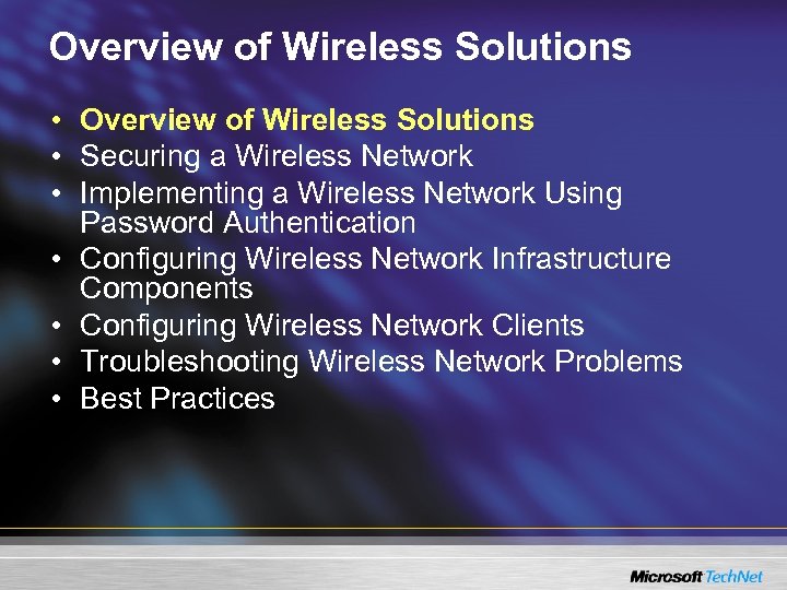 Overview of Wireless Solutions • Securing a Wireless Network • Implementing a Wireless Network