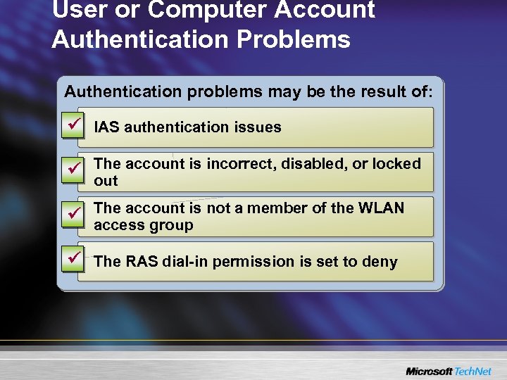 User or Computer Account Authentication Problems Authentication problems may be the result of: ü
