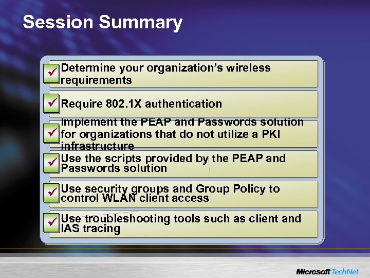 Session Summary Determine your organization’s wireless ü requirements ü Require 802. 1 X authentication