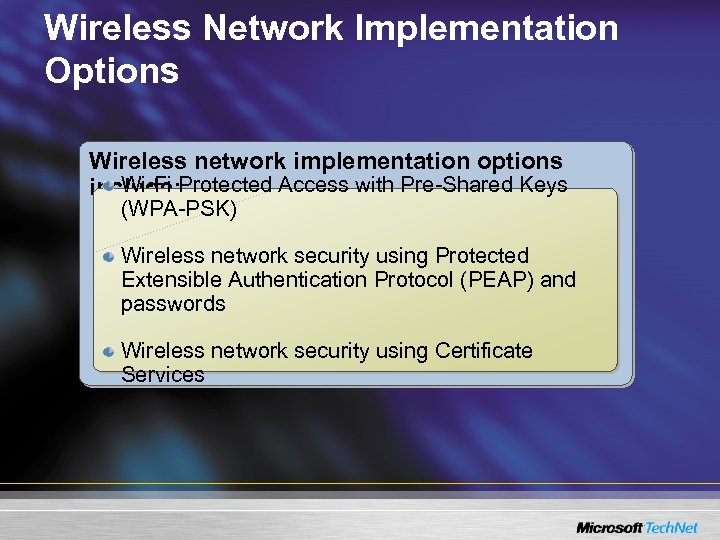 Wireless Network Implementation Options Wireless network implementation options Wi-Fi include: Protected Access with Pre-Shared
