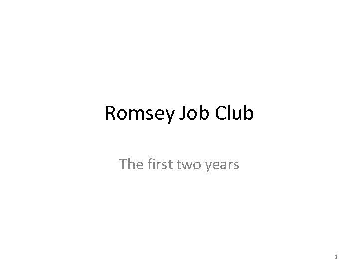 Romsey Job Club The first two years 1 