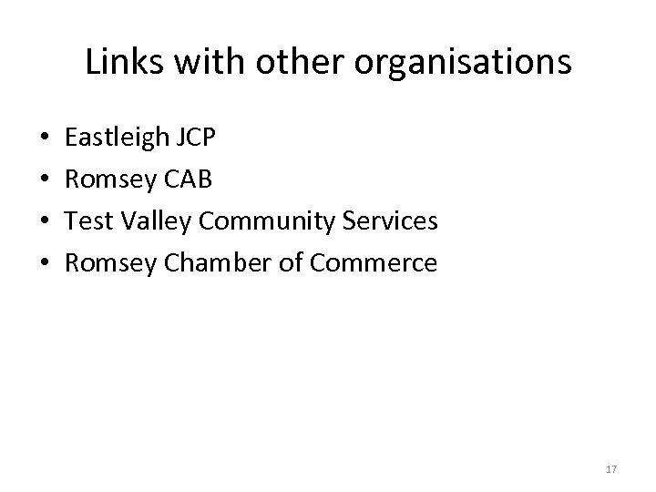 Links with other organisations • • Eastleigh JCP Romsey CAB Test Valley Community Services