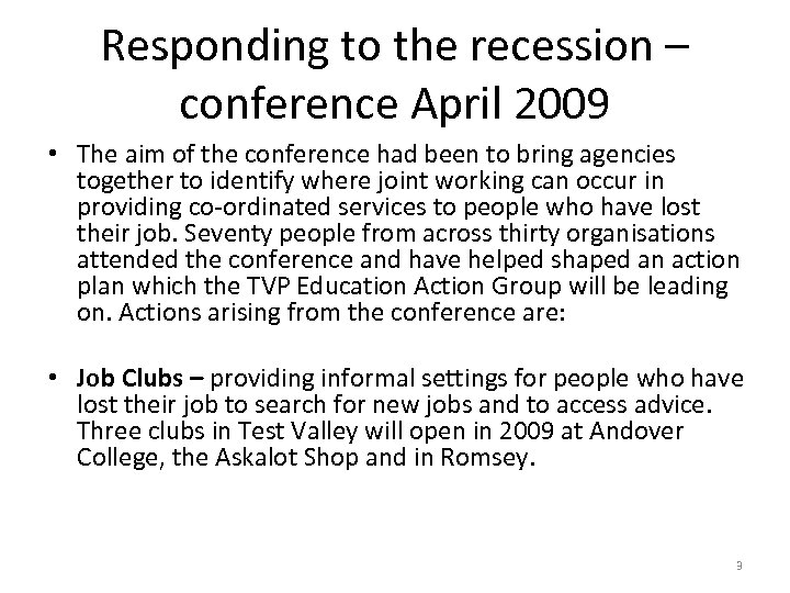 Responding to the recession – conference April 2009 • The aim of the conference