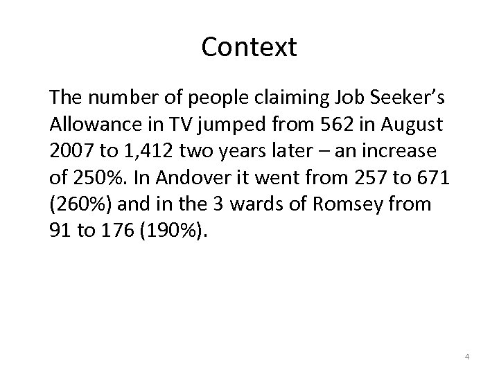 Context The number of people claiming Job Seeker’s Allowance in TV jumped from 562