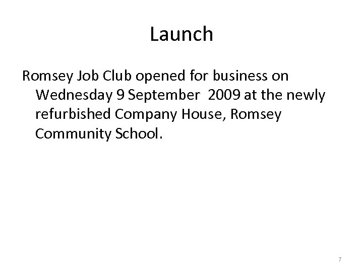 Launch Romsey Job Club opened for business on Wednesday 9 September 2009 at the