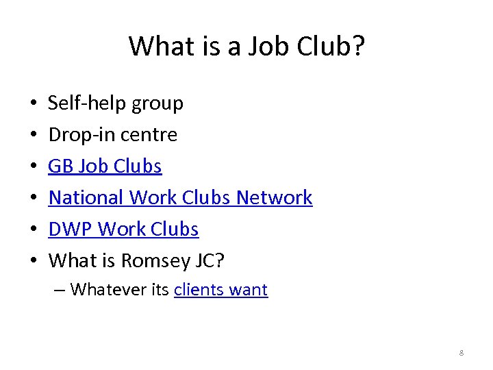 What is a Job Club? • • • Self-help group Drop-in centre GB Job