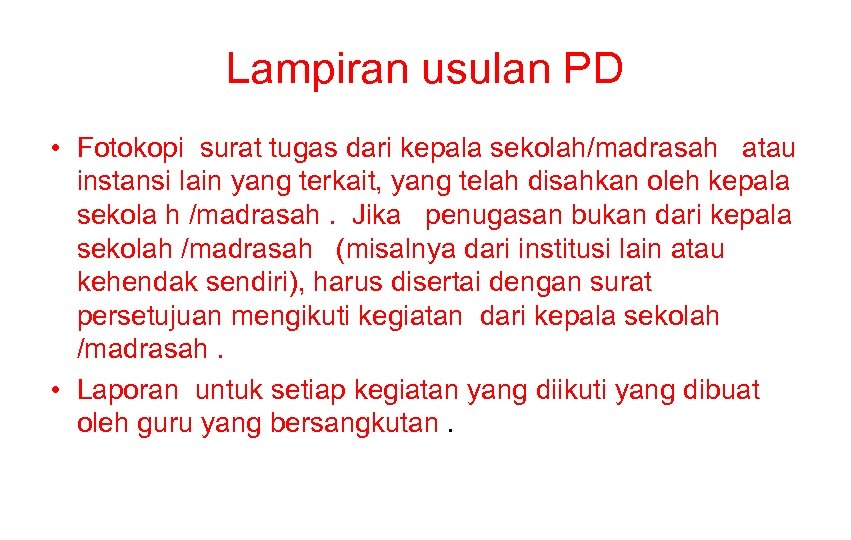 Lampiran usulan PD • Fotokopi surat tugas dari kepala sekolah/madrasah atau instansi lain yang
