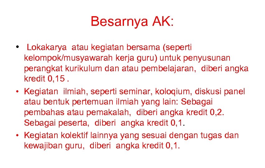 Besarnya AK: • Lokakarya atau kegiatan bersama (seperti kelompok/musyawarah kerja guru) untuk penyusunan perangkat