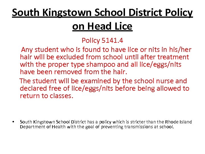 South Kingstown School District Policy on Head Lice Policy 5141. 4 Any student who