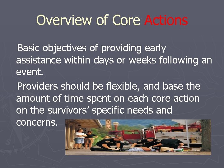 Overview of Core Actions Basic objectives of providing early assistance within days or weeks