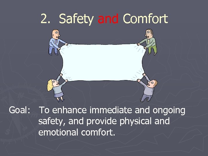 2. Safety and Comfort Goal: To enhance immediate and ongoing safety, and provide physical