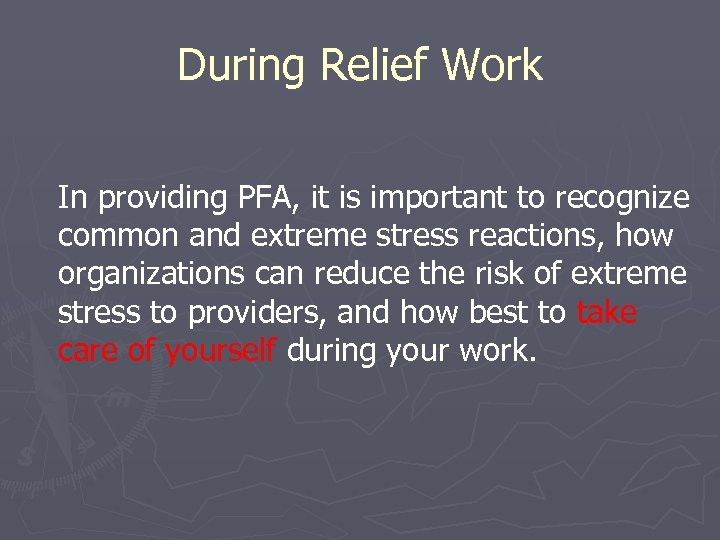 During Relief Work In providing PFA, it is important to recognize common and extreme