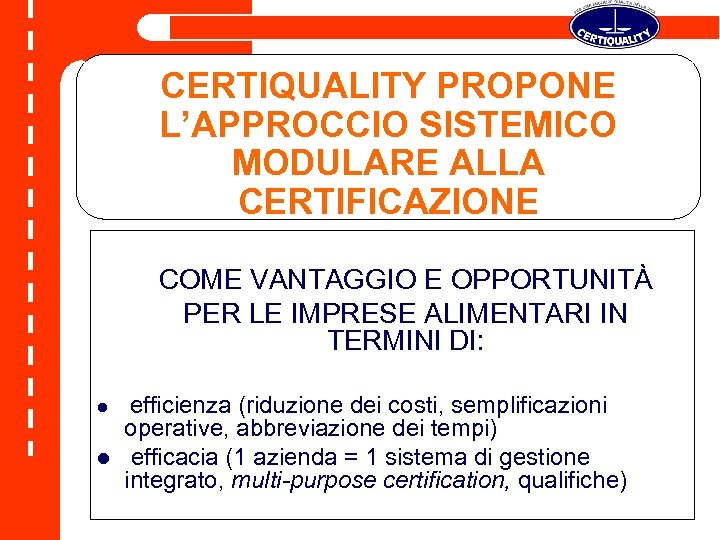 CERTIQUALITY PROPONE L’APPROCCIO SISTEMICO MODULARE ALLA CERTIFICAZIONE COME VANTAGGIO E OPPORTUNITÀ PER LE IMPRESE
