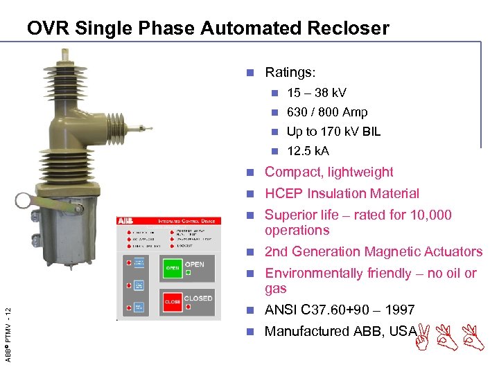 OVR Single Phase Automated Recloser n Ratings: n 15 – 38 k. V n