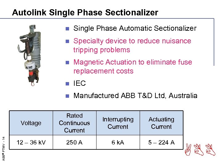 Autolink Single Phase Sectionalizer n Single Phase Automatic Sectionalizer n Specialty device to reduce