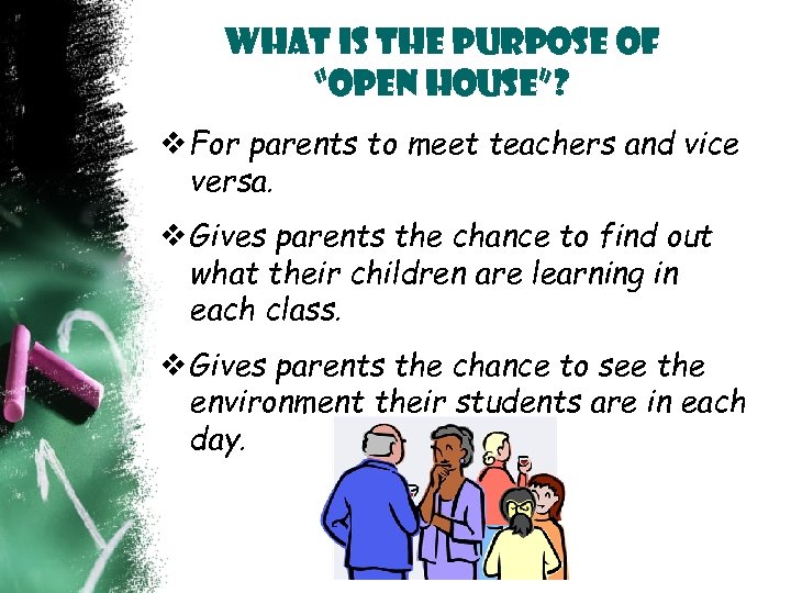 What is the Purpose of “Open House”? v For parents to meet teachers and