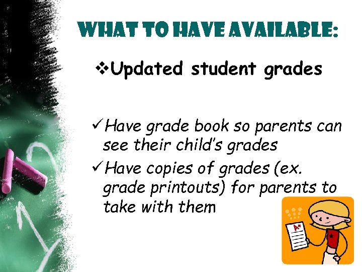 What to Have Available: v. Updated student grades Have grade book so parents can
