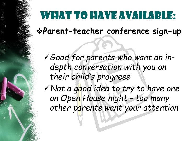 What to Have Available: v. Parent-teacher conference sign-up Good for parents who want an