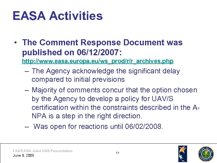 EASA Activities • The Comment Response Document was published on 06/12/2007: http: //www. easa.