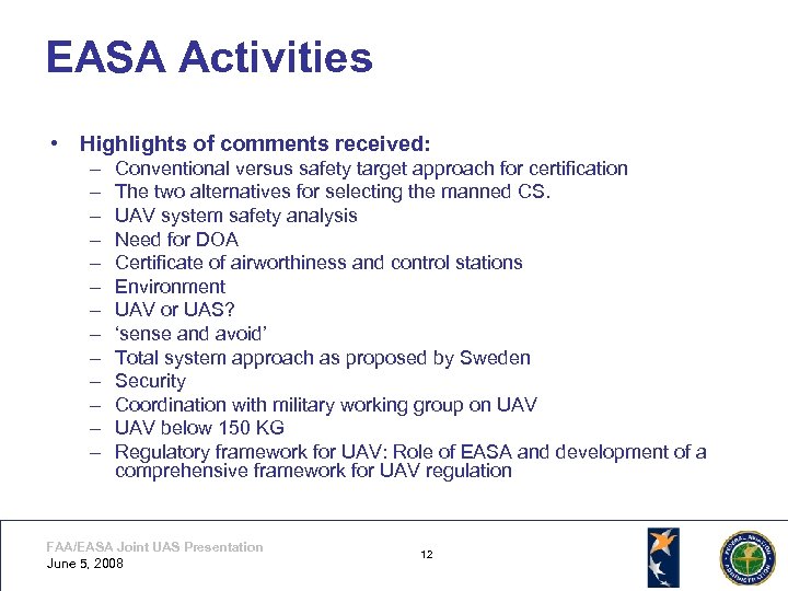 EASA Activities • Highlights of comments received: – – – – Conventional versus safety