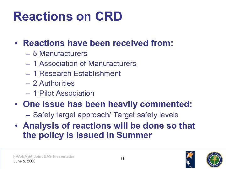 Reactions on CRD • Reactions have been received from: – – – 5 Manufacturers