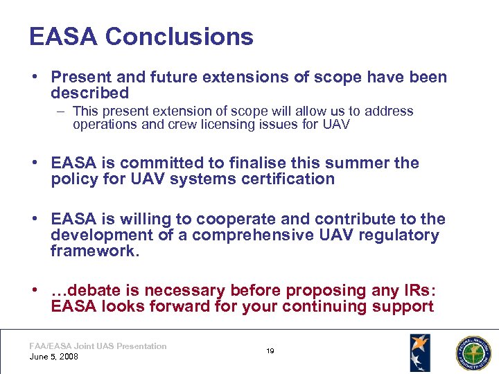 EASA Conclusions • Present and future extensions of scope have been described – This