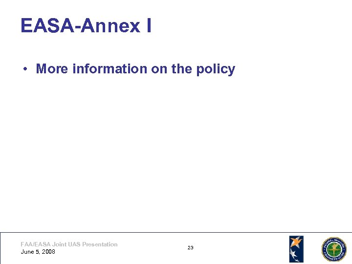 EASA-Annex I • More information on the policy FAA/EASA Joint UAS Presentation June 5,