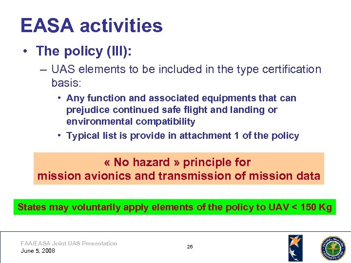 EASA activities • The policy (III): – UAS elements to be included in the