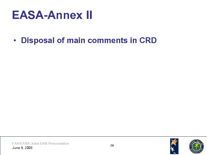 EASA-Annex II • Disposal of main comments in CRD FAA/EASA Joint UAS Presentation June