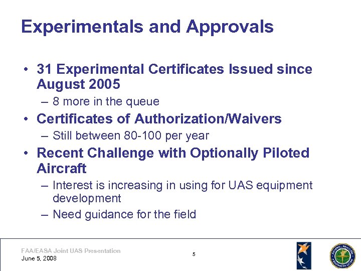 Experimentals and Approvals • 31 Experimental Certificates Issued since August 2005 – 8 more