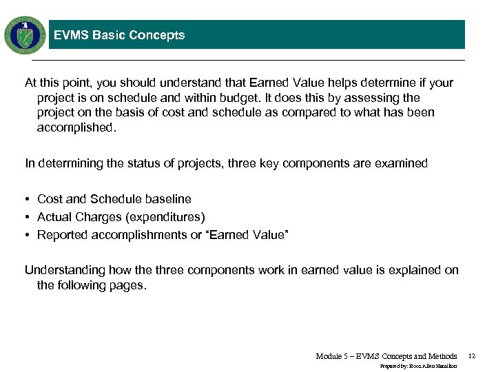 EVMS Basic Concepts At this point, you should understand that Earned Value helps determine