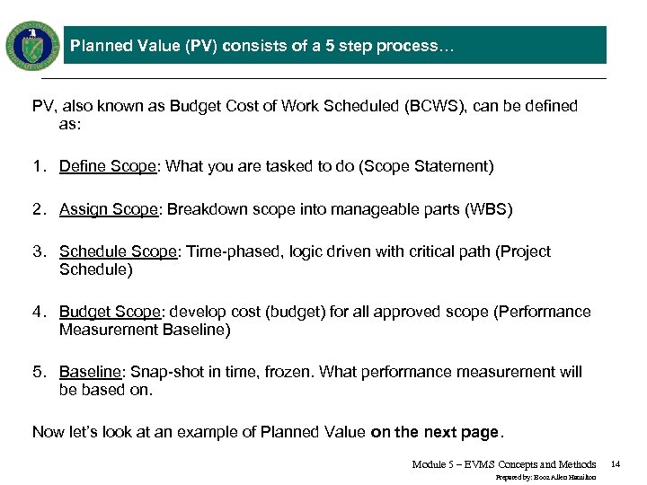 Planned Value (PV) consists of a 5 step process… PV, also known as Budget