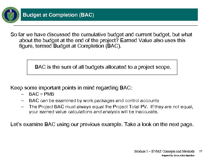 Budget at Completion (BAC) So far we have discussed the cumulative budget and current