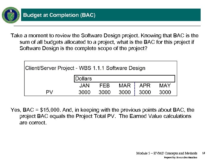 Budget at Completion (BAC) Take a moment to review the Software Design project. Knowing