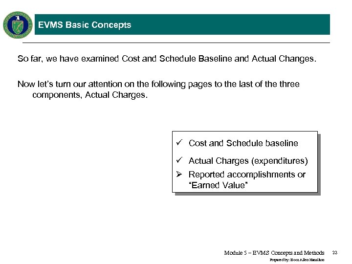 EVMS Basic Concepts So far, we have examined Cost and Schedule Baseline and Actual