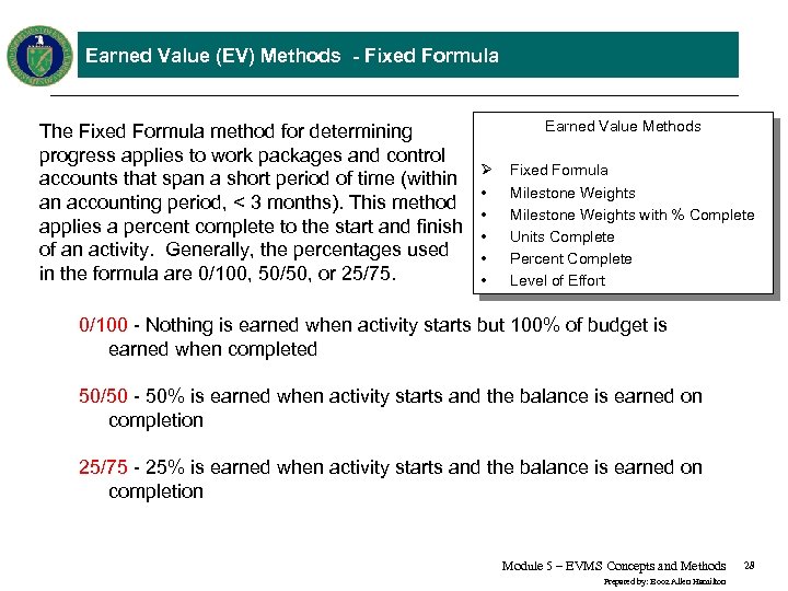 Earned Value (EV) Methods - Fixed Formula The Fixed Formula method for determining progress