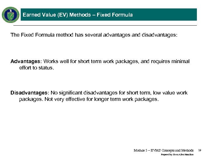 Earned Value (EV) Methods – Fixed Formula The Fixed Formula method has several advantages