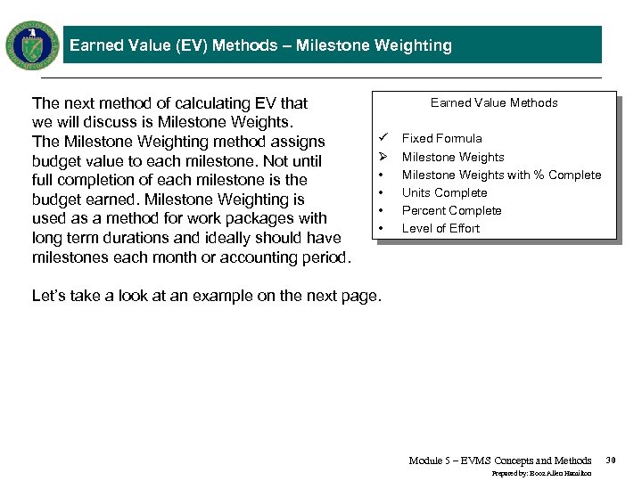 Earned Value (EV) Methods – Milestone Weighting The next method of calculating EV that