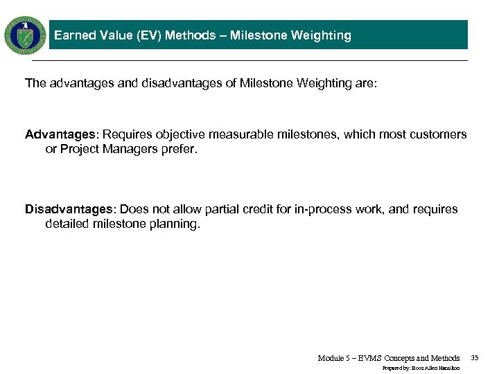 Earned Value (EV) Methods – Milestone Weighting The advantages and disadvantages of Milestone Weighting