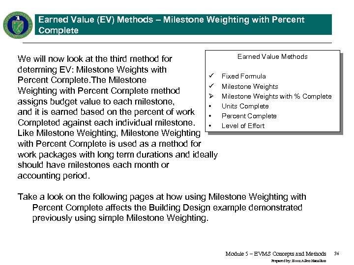 Earned Value (EV) Methods – Milestone Weighting with Percent Complete We will now look